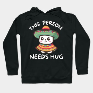 Cute Sombrero This Person Needs Hug Hoodie